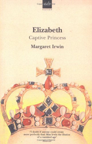 Elizabeth, Captive Princess (1999) by Margaret Irwin