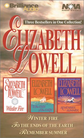 Elizabeth Lowell Collection: Winter Fire, To the Ends of the Earth, Remember Summer (2001) by Elizabeth Lowell