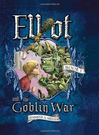 Elliot and the Goblin War (2010) by Jennifer A. Nielsen