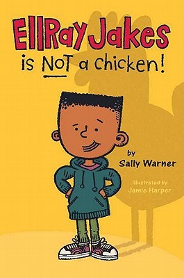 EllRay Jakes Is Not a Chicken (2011) by Sally Warner