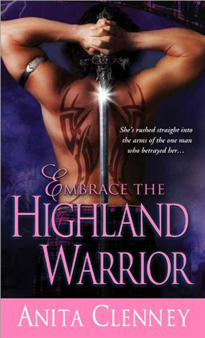 Embrace the Highland Warrior (2011) by Anita Clenney