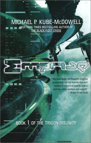 Emprise: Book 1 of the Trigon Disunity (2003) by Michael P. Kube-McDowell