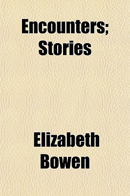 Encounters; Stories (2010) by Elizabeth Bowen