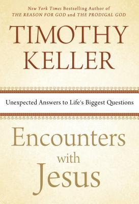 Encounters with Jesus: Unexpected Answers to Life's Biggest Questions (2013) by Timothy Keller