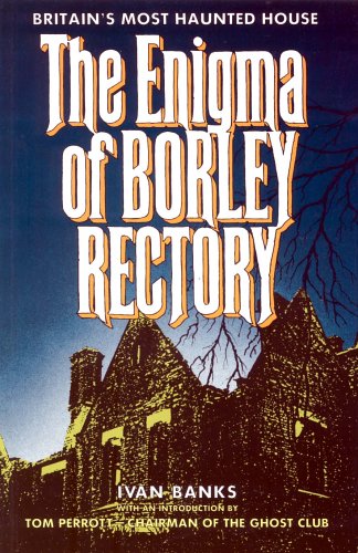Enigma of Borley Rectory: Britains Most Haunted House (1996) by Ivan Banks