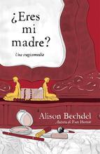 ¿Eres mi madre? (2012) by Alison Bechdel