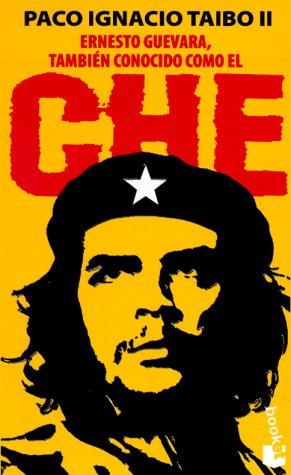 Ernesto Guevara, También Conocido Como El Che (1997) by Paco Ignacio Taibo II