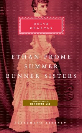 Ethan Frome, Summer, Bunner Sisters (2008) by Edith Wharton