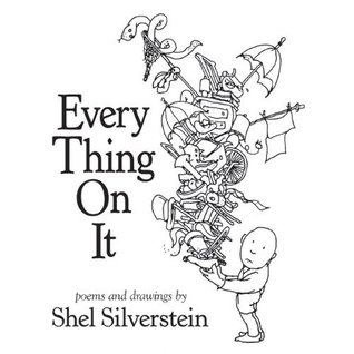 Every Thing on It (2011) by Shel Silverstein