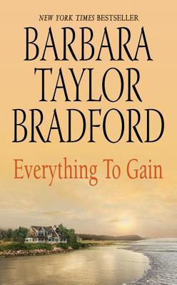 Everything to Gain (2007) by Barbara Taylor Bradford