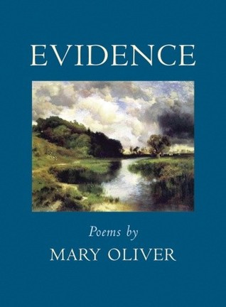 Evidence: Poems (2009) by Mary Oliver
