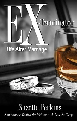 Ex-Terminator: Life After Marriage (2008) by Suzetta Perkins