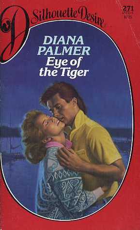 Eye of the Tiger (Silhouette Desire, #271) (1986) by Diana Palmer