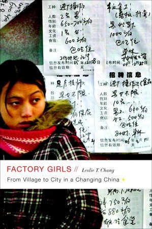 Factory Girls: From Village to City in a Changing China (2008) by Leslie T. Chang