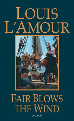 FAIR BLOWS THE WIND: A Novel (1981) by Louis L'Amour