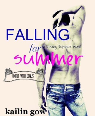 Falling for Summer Uncut (Loving Summer #2/Donovan Brothers #1) - UNCUT ADULT w/ BONUS (2013) by Kailin Gow
