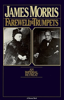 Farewell The Trumpets: An Imperial Retreat (1980) by Jan Morris