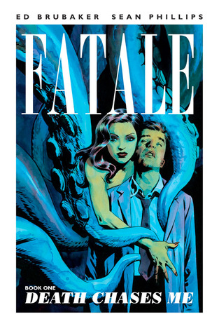 Fatale, Volume 1: Death Chases Me (2012) by Ed Brubaker