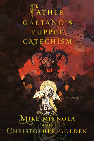 Father Gaetano's Puppet Catechism: A Novella (2012) by Mike Mignola