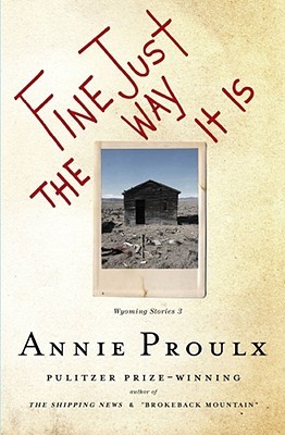 Fine Just the Way it Is (2008) by Annie Proulx