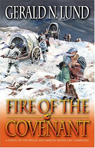 Fire of the Covenant: The Story of the Willie and Martin Handcart Companies (2004) by Gerald N. Lund
