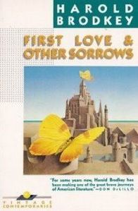 First Love & other Sorrows (1988) by Harold Brodkey