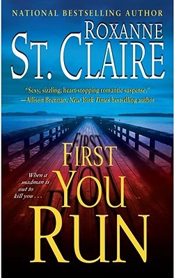First You Run (2008) by Roxanne St. Claire