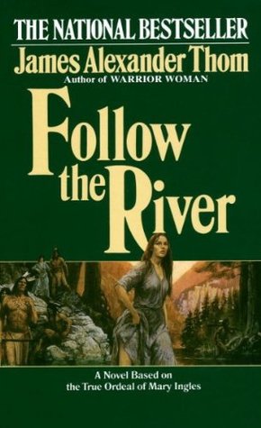 Follow the River (1986) by James Alexander Thom