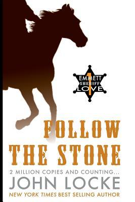 Follow the Stone (an Emmett Love Western) (2013) by John  Locke