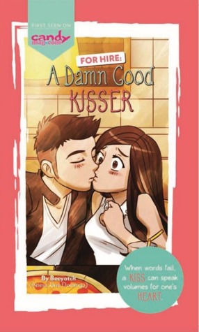 For Hire: A Damn Good Kisser (2013) by Ariesa Jane Domingo (beeyotch)