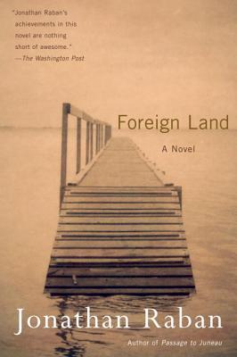 Foreign Land: A Novel (2001) by Jonathan Raban