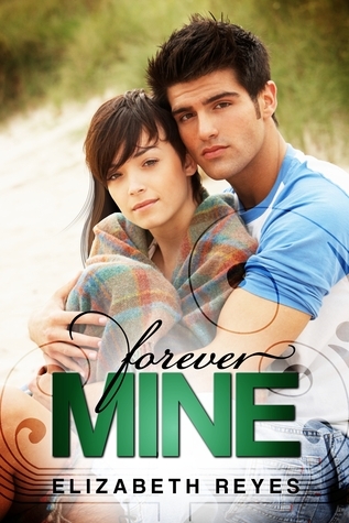 Forever Mine (2012) by Elizabeth Reyes