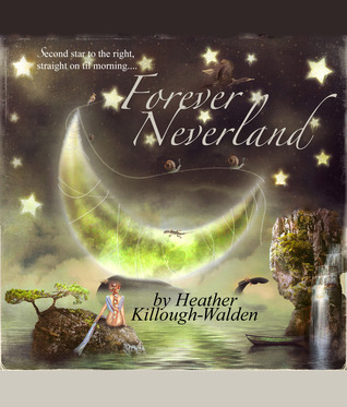 Forever Neverland (2010) by Heather Killough-Walden