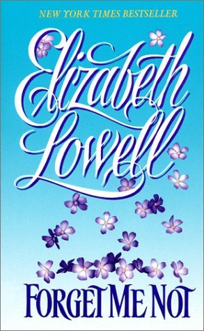 Forget Me Not (Silhouette Intimate Moments, #72) (1998) by Elizabeth Lowell