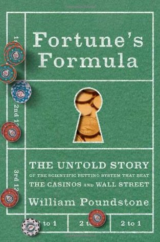 Fortune's Formula: The Untold Story of the Scientific Betting System That Beat the Casinos and Wall Street (2006) by William Poundstone