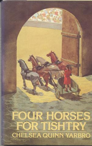 Four Horses for Tishtry (1985) by Chelsea Quinn Yarbro