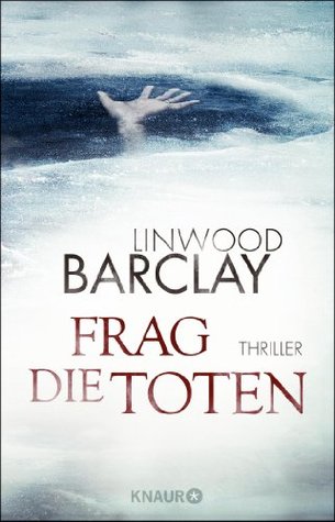 Frag die Toten: Thriller (2013) by Linwood Barclay