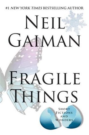 Fragile Things: Short Fictions and Wonders (2006) by Neil Gaiman