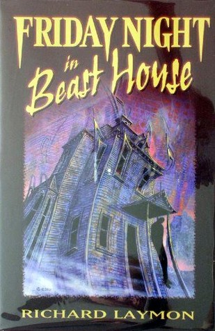 Friday Night in Beast House (2001) by Richard Laymon
