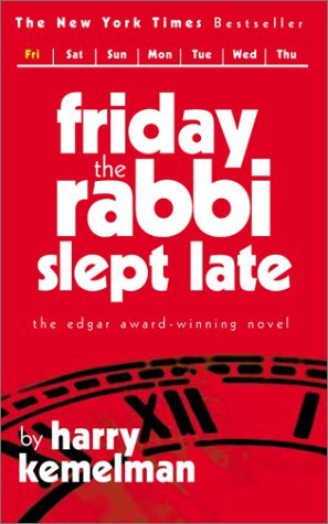 Friday the Rabbi Slept Late (2002) by Harry Kemelman