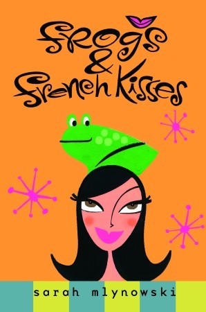 Frogs & French Kisses (2006) by Sarah Mlynowski