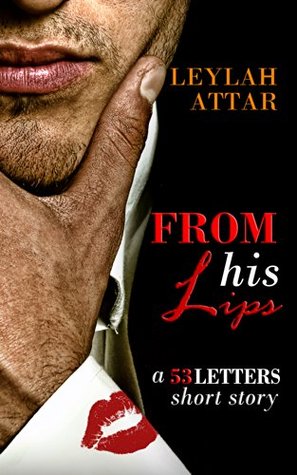 From His Lips (2014) by Leylah Attar