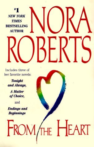 From the Heart: Tonight and Always / Endings and Beginnings / A Matter of Choice (2000) by Nora Roberts