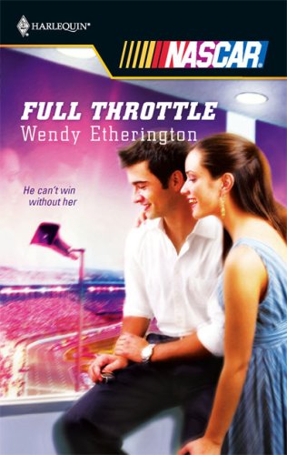 Full Throttle (Harlequin NASCAR, #6) (2007) by Wendy Etherington