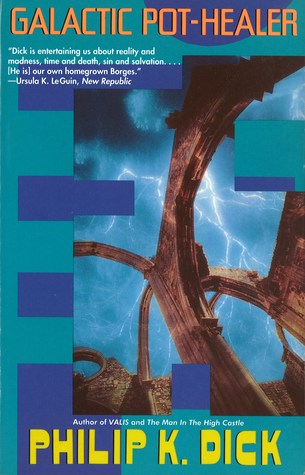 Galactic Pot-Healer (1994) by Philip K. Dick
