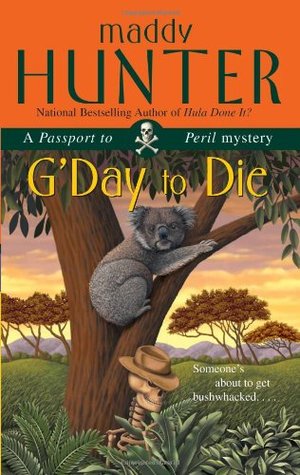 G'Day to Die (2006) by Maddy Hunter