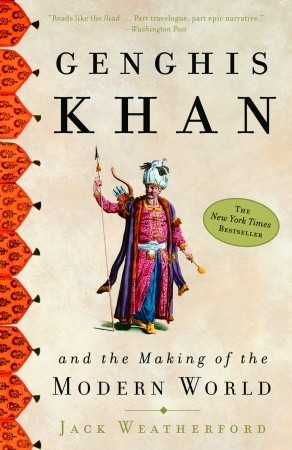 Genghis Khan and the Making of the Modern World (2005) by Jack Weatherford