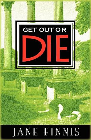 Get Out or Die (2005) by Jane Finnis