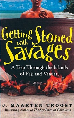 Getting Stoned with Savages: A Trip Through the Islands of Fiji and Vanuatu (2007) by Simon Vance