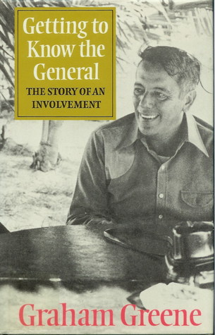 Getting to Know the General: The Story of an Involvement (1984) by Graham Greene